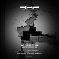 Premiere: Dr. Mirzoyan - Destruction (Ruben Karapetyan Remix) [RKP]