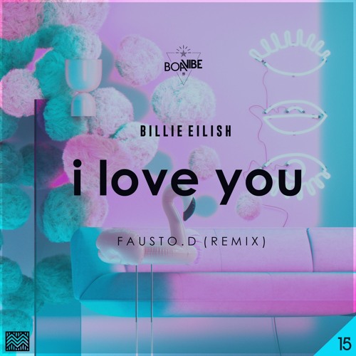Billie Eilish - I love You (Fausto.D  Remix)