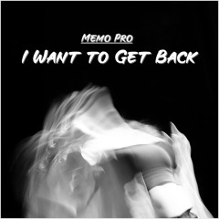 Memo Pro - I Want To Get Back