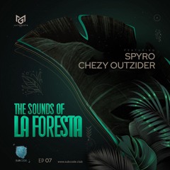 The Sounds Of La Foresta EP07 | Guest Mix by Chezy Outzider