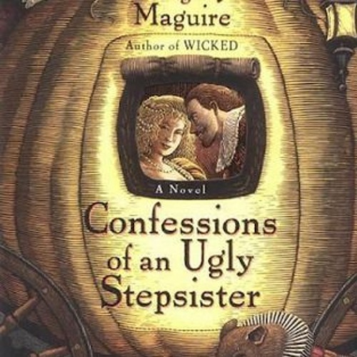 Read/Download Confessions of an Ugly Stepsister BY : Gregory Maguire