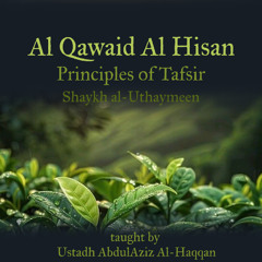 L2 - Al Qawaid Al Hisan (Principles of Tafsir)