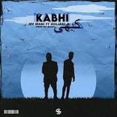 KABHI KABHI - Mr Mani Ft. Bol Jani (Prod By Maarij)