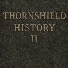 Thornshield History II
