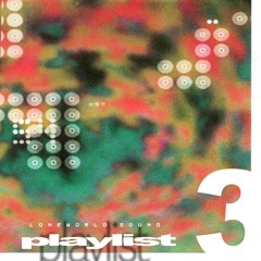 Loneworld Sound Playlist 3