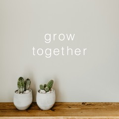 Grow Together
