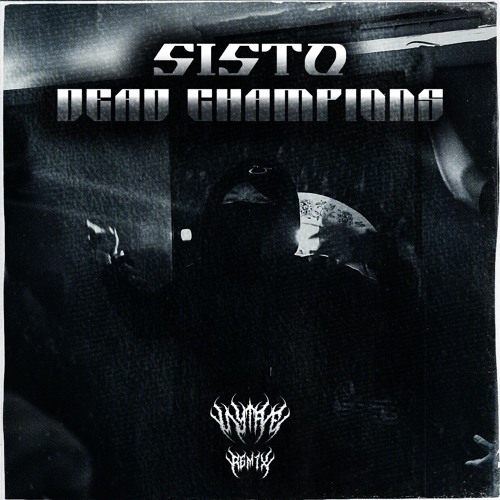 SISTO - DEAD CHAMPIONS [VYTAE REMIX]