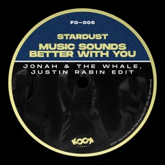 Stardust - Music Sounds Better With You (Jonah & The Whale, Justin Rabin Edit) [FD-006]