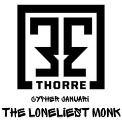 Thorre - Cypher Januari (The Loneliest Monk)
