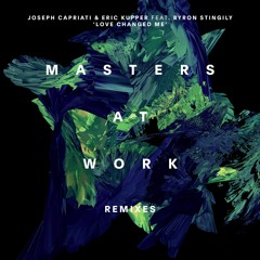 Joseph Capriati & Eric Kupper Feat. Byron Stingily - Love Changed Me(Masters At Work Remixes)