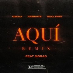 Aquí (Remix) - Ozuna ft. Morad (Extended)