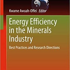 [PDF] ⚡️ DOWNLOAD Energy Efficiency in the Minerals Industry: Best Practices and Research Directions