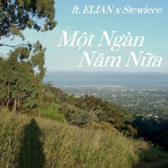 Một Ngàn Năm Nữa (ft. ELIAN x Stewieee)