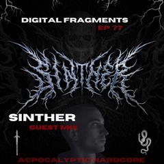 Digital Fragments EP.077 - Guest Mix with SINTHER