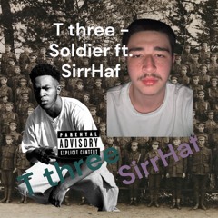 T three - Soldier ft. SirrHaf