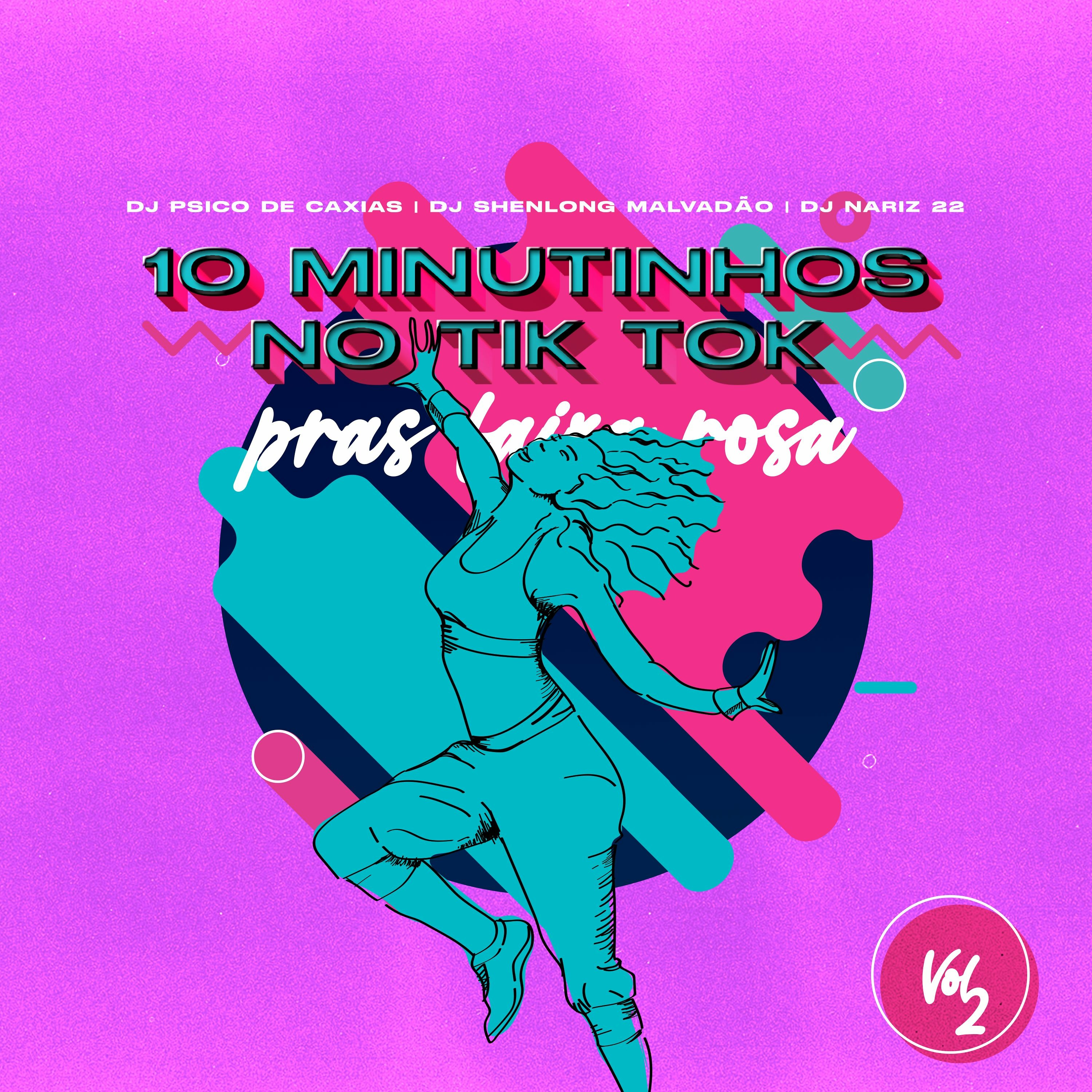 10 MINUTINHOS NO TIK TOK PRAS FAIXA ROSA (DJS PSICO DE CAXIAS, SHENLONG MALVADÃO E NARIZ 22) VOL. 2 episode artwork