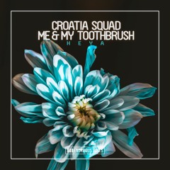 Croatia Squad X Me & My Toothbrush - Heya