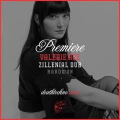 DT:Premiere | Valerie Ace - Zillenial Dub [Hardwon]