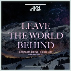 Leave The World Behind (Jean Philippe Edit) [PITCHED]