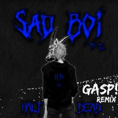 Half Dead - SadBoi Ft. Jeo (Gasp! Remix)