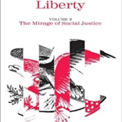 [GET] KINDLE 📬 Law, Legislation and Liberty, Volume 2: The Mirage of Social Justice