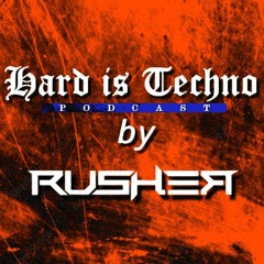 HARD IS TΞCHNO 𝘣𝘺 RUSHΞЯ (Podcast)