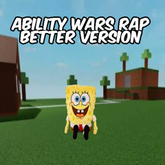 ABILITY WARS RAP BETTER VERSION