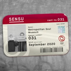 SensuCast / 031 / Metropolitan Soul Museum