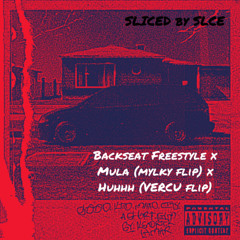 Mula x Backseat Freestyle x Huhhh (Sliced by SLCE)