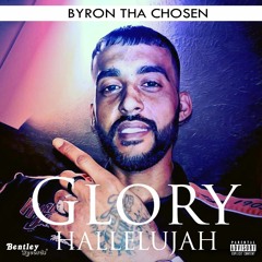 BYRON THA CHOSEN - GLORY HALLELUJAH.mp3