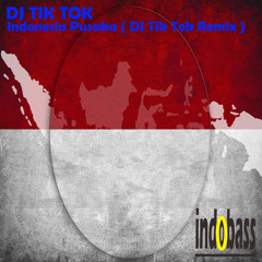 IB003 : DJ Tik Tok - Indonesia Pusaka (DJ Tik Tok Remix)