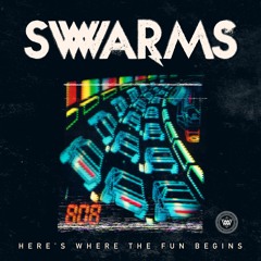SWWARMS - HERE'S WHERE THE FUN BEGINS