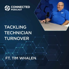 Connected Podcast Episode 127: Tackling Technician Turnover