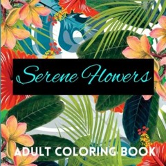 [FREE] EBOOK ☑️ Serene Flowers - Adult Coloring Book by  The Big Guava Store EPUB KIN