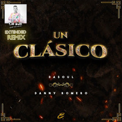 Dasoul, Danny Romero - Un Clásico (EXTENDED REMIX DJ JaR Oficial)