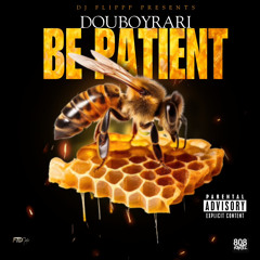 Douboyrari - Be Patient (Prod by 808 Kartel)