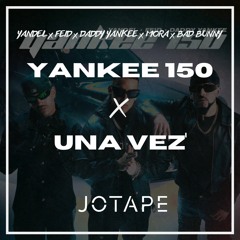 Yandel, Feid, Daddy Yankee, Bad Bunny, Mora - Yankee 150 x Una Vez (Jotape Mashup) [FREE DOWNLOAD]