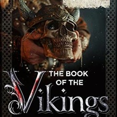 [View] EPUB 📪 The Book of The Vikings: Explore the Sagas of the Viking Age and a Tre