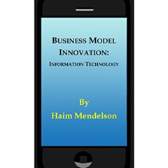 [GET] KINDLE 💞 Business Model Innovation: : Information Technology by  Haim Mendelso