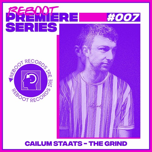 Reboot Weekly Premiere: Cailum Staats - The Grind (Free Download)