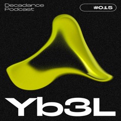 Decadance #015 | Yb3L
