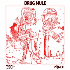 PORCH & ESCH - DRUG MULE
