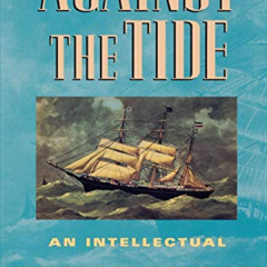 Get EBOOK 🖍️ Against the Tide: An Intellectual History of Free Trade by  Douglas A.