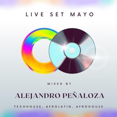 LIVE SET MAYO Mixed By ALEJANDRO PEÑALOZA