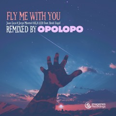 Fly Me With You (Remixed By Opolopo) - Juan Laya & Jorge Montiel (Aka. LCO) Feat. Heidi Vogel