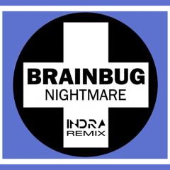 Brainbug - Nightmare ( Indra Remix ) ( Original Mix )