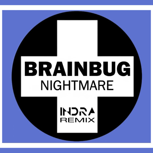 Brainbug - Nightmare ( Indra Remix ) ( Original Mix )
