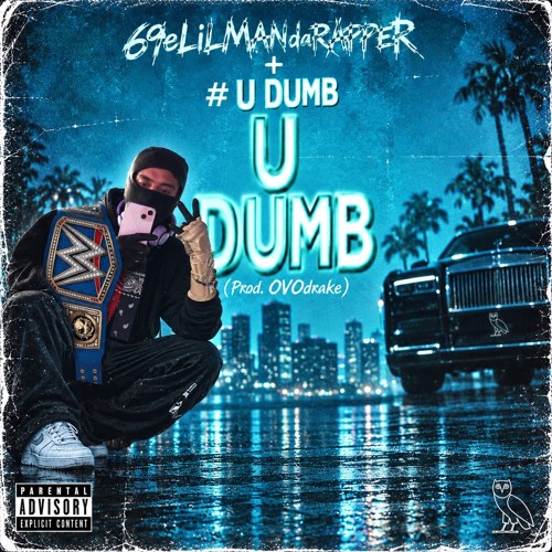 69eLiLMANdaRAPPER + #UDUMB (Prod.OVOdrake)