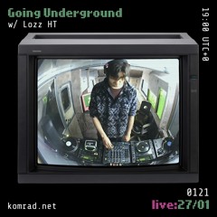 Going Underground [live] 002 w/ Lozz HT