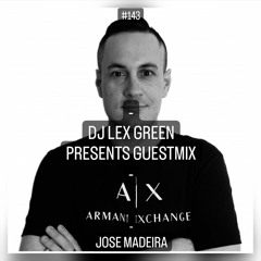 DJ LEX GREEN presents GUESTMIX #143 - JOSE MADEIRA (CZ)